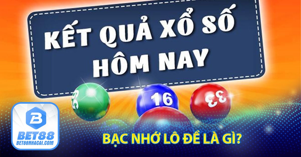 Bạc nhớ lô đề là gì?