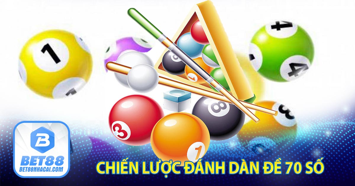 Chiến lược đánh dàn đề 70 số