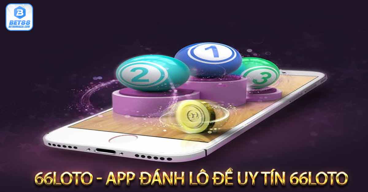 66loto - App đánh lô đề uy tín 66loto - lodeonline uy tín