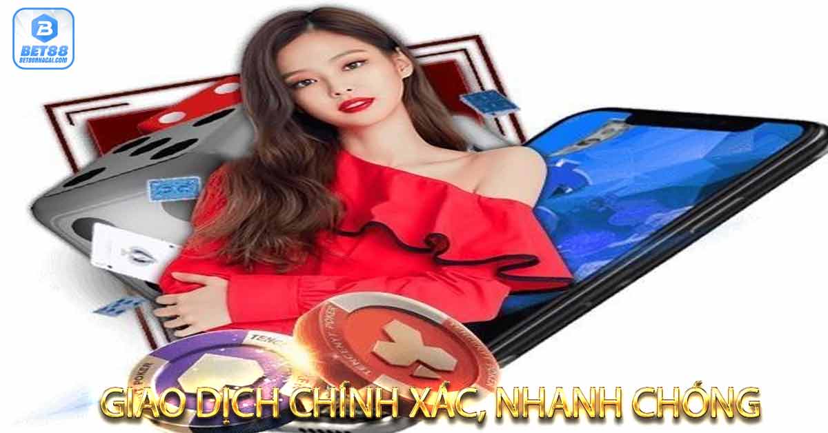 Giao dịch chính xác, nhanh chóng